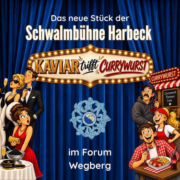 Kaviar trifft Currywurst eine Komödie geschrieben von Winnie Abel unter der Regie von Toni Röttinger 22.11.26 in Wegberg, Forum Wegberg